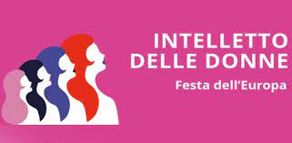 Festa dell'Europa, il 9 maggio la Toscana celebra l‘Intelletto delle donne. Briefing ore 15