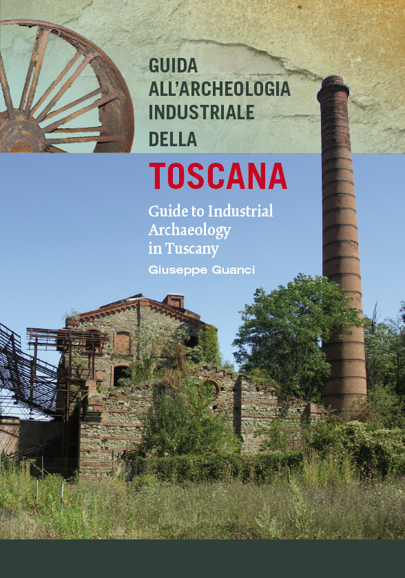 Una nuova guida ai luoghi della Toscana industriale di una volta