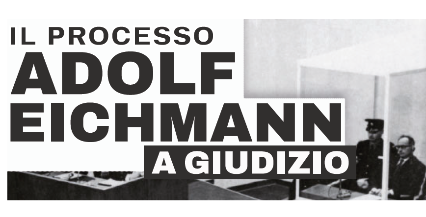 “Il processo - Adolf Eichmann a giudizio”, lunedì 19 presentazione mostra in digitale